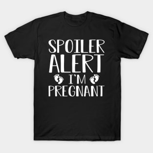 Pregnant - Spoiler alert I'm pregnant w T-Shirt